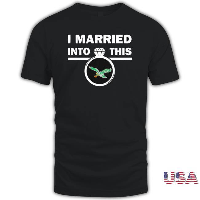 I Married Into This Philadelphia Eagles Long Sleeve Shirt