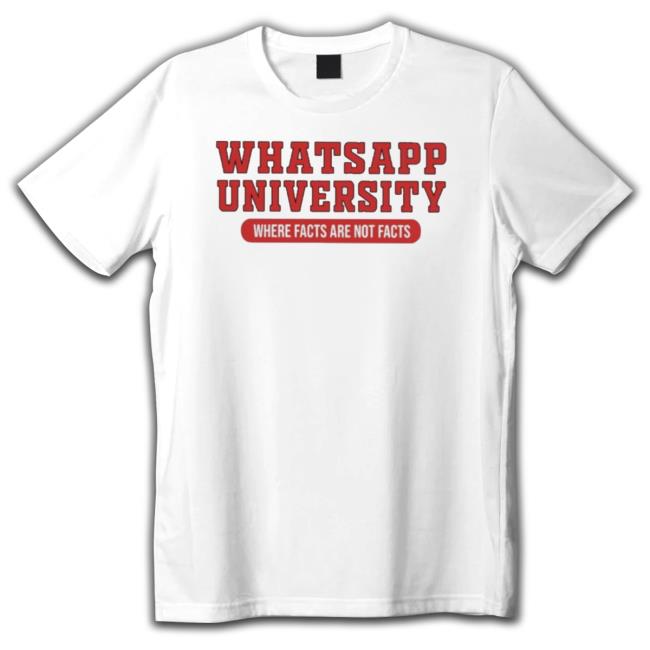 Top Whatsapp University Where Facts Are Not Facts T-Shirt