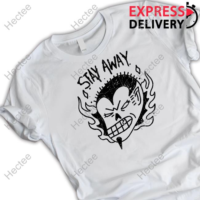 Imalreadydead Store Stay Away New Shirt