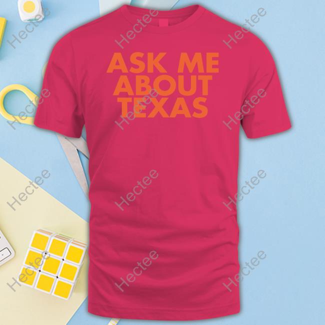 Texas Humor Merch Ask Me About Texas Sweatshirt