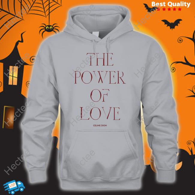 The Power Of Love Celine Dion Sweatshirt
