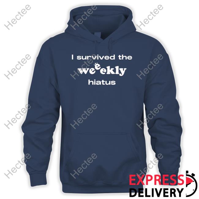 I Survived The Weeekly Hiatus T Shirt