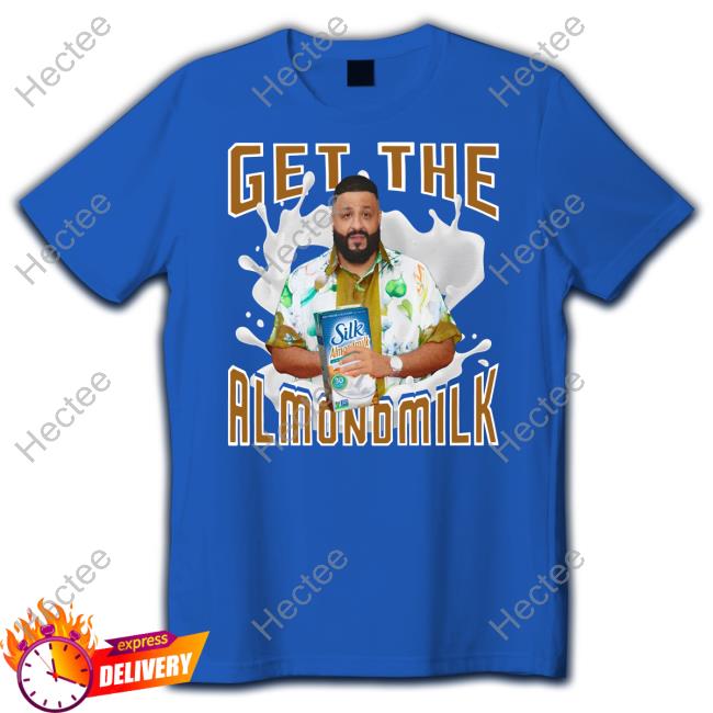 Funnyahhtees Get The Almondmilk Shirt, T Shirt, Hoodie, Sweater, Long Sleeve T-Shirt And Tank Top