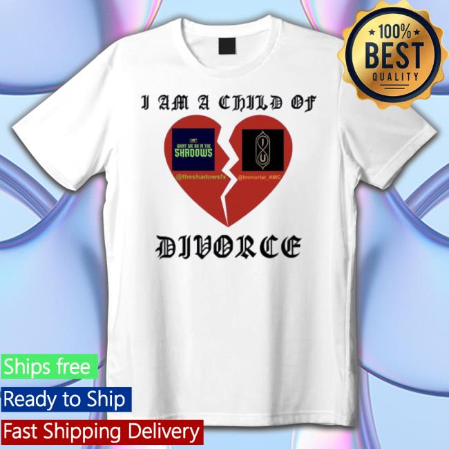 Shadows And Amc Logo Broken Heart I Am A Child Of Divorce Shirt