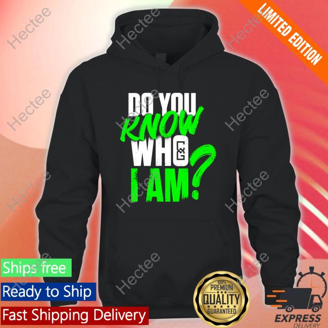 Chelsea Green Do You Know Who I Am? Hoodie