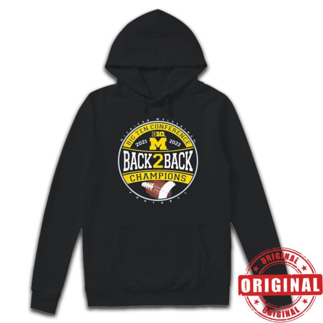 Official Michigan Wolverines Big Ten Champs 2022 Back 2 Back Shirts Official Michigan Wolverines Big Ten Champs 2022 Back 2 Back Sweatshirt