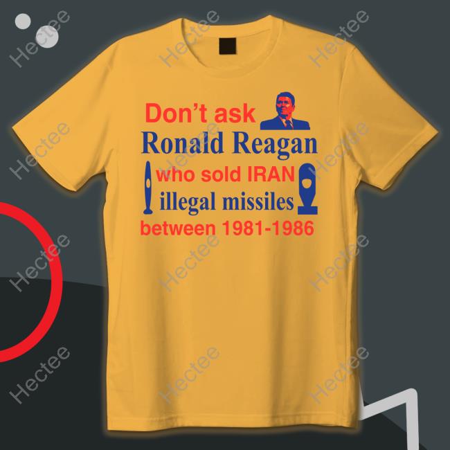 Barely Legal Clothing Don't Ask Ronald Reagan Who Sold Iran Illegal Missiles Between 1981 1986 Hoodie